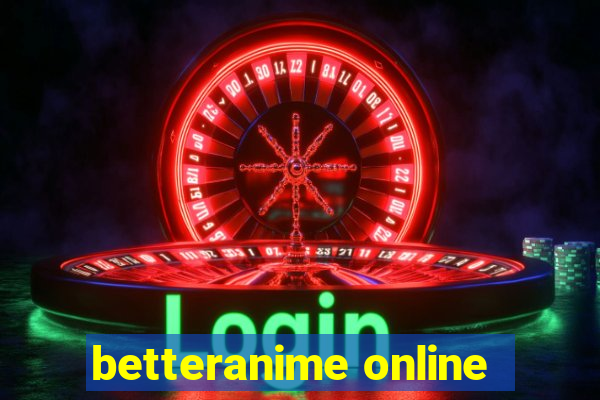 betteranime online